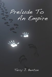 Prelude To An Empire by-Terry J. Benton